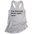 thumbnail image 1 of I'm Literally Dead Right Now Tank Top, Ladies Racerback Tank Top, Goth Girl Tank, Goth Tank, Silver Gray, XX-Large, 1 of 3