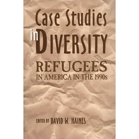 Case Studies in Diversity: Refugees in America in the 1990s, (Paperback)