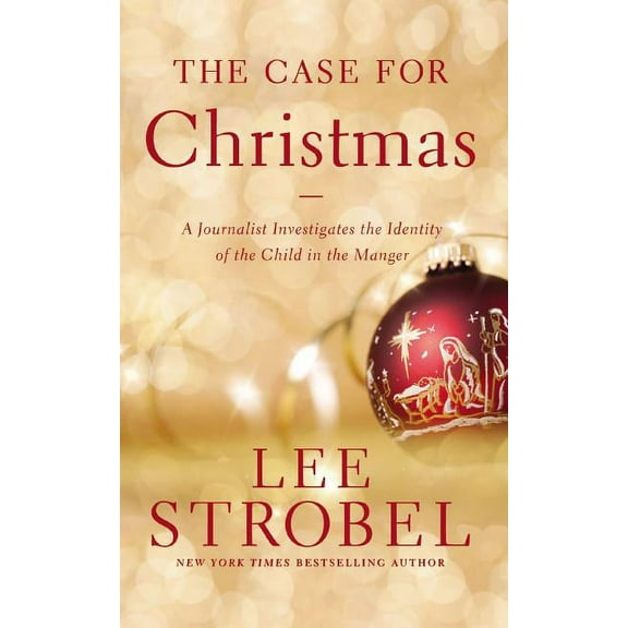 The Case for Christmas: A Journalist Investigates the Identity of the Child in the Manger, (Paperback)