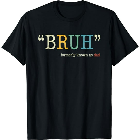 Bruh Formerly Known As Dad Funny Mother's Day T-Shirt