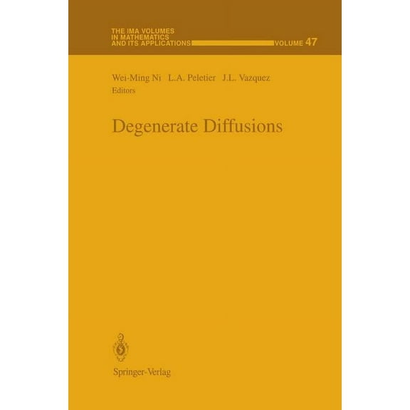 IMA Volumes in Mathematics and Its Appli Degenerate Diffusions, Book 47, (Paperback)