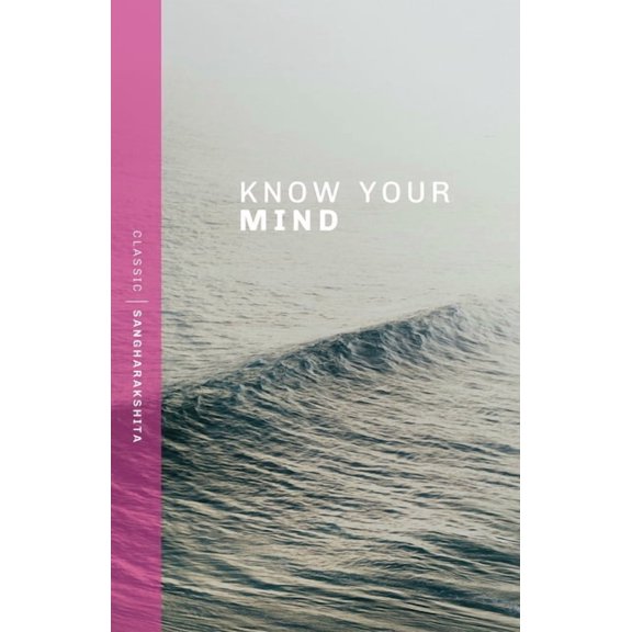 Classic Sangharakshita Know Your Mind, (Paperback)