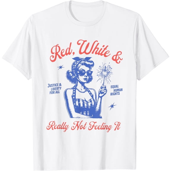 Retro Funny Red White And Really Not Feeling It 4Th Of July T-Shirt Unisex S-5XL Hot Trending Shirt Birthday Gift