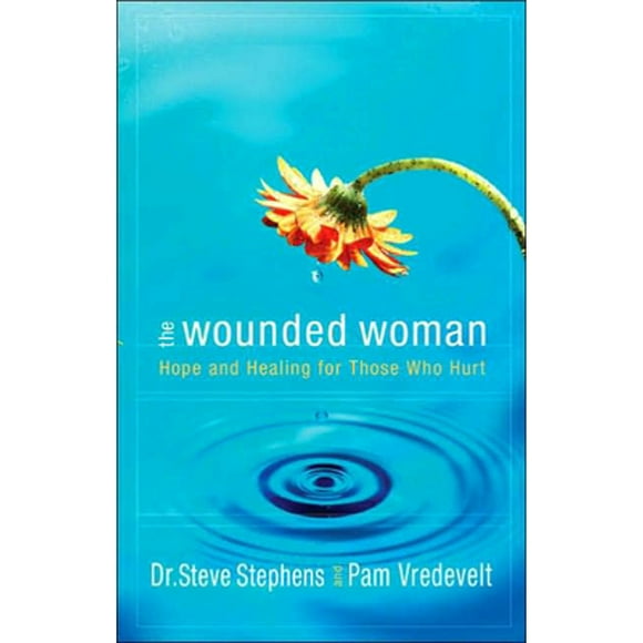 Pre-Owned The Wounded Woman: Hope and Healing for Those Who Hurt (Paperback 9781590525296) by Dr. Steve Stephens, Pam Vredevelt