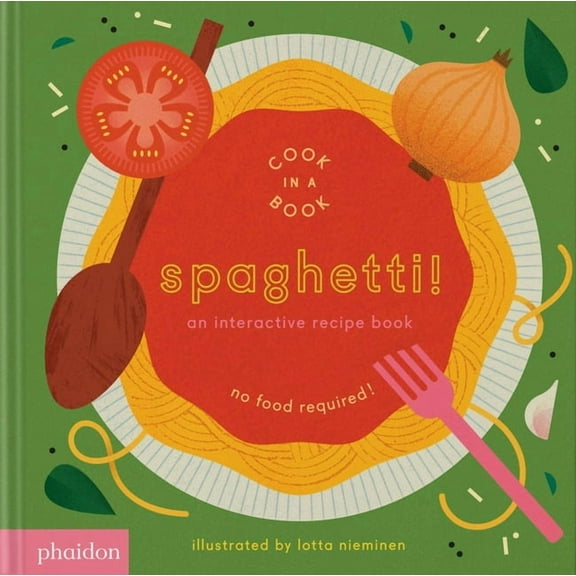 Cook in a Book Spaghetti!: An Interactive Recipe Book, (Board Book)