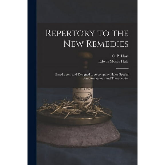 Repertory to the New Remedies : Based Upon, and Designed to Accompany Hale's Special Symptomatology and Therapeutics (Paperback)
