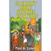 13 Short Bible Stories for Kids 13 Short Bible Stories For Kids: Book 2, Book 2, (Paperback)