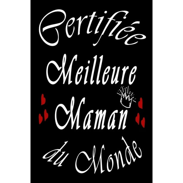 Certifii E Meilleure Maman Du Monde Carnet De Notes 1 Pages Ligni Es Format 15 24 X 22 Cm Message Pour La Fi Te De Mi Re Ou Son Anniversaire Walmart Com Walmart Com Certifii E Meilleure Maman Du Monde Carnet De Notes 1 Pages Ligni Es Format 15 24 X 22 Cm Message Pour La Fi Te De Mi Re Ou Son Anniversaire Walmart Com Walmart Com