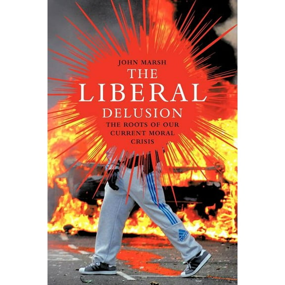 The Liberal Delusion, (Paperback)