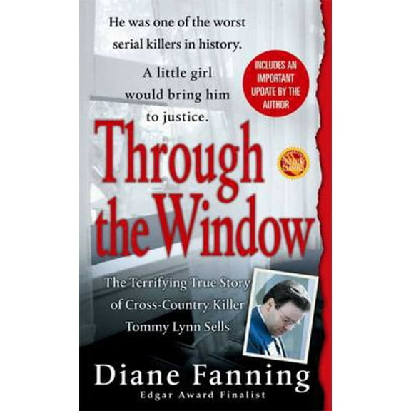 Pre-Owned Through the Window: The Terrifying True Story of Cross-Country Killer Tommy Lynn Sells (Unknown) 0312985258 9780312985257