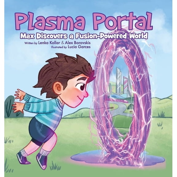 Plasma Portal: Max Discovers a Fusion-Powered World, (Hardcover)