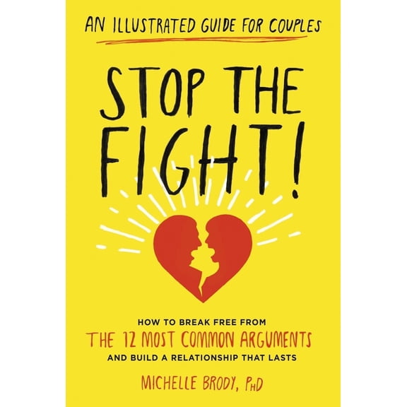 Pre-Owned Stop the Fight!: An Illustrated Guide for Couples: How to Break Free from the 12 Most Common Arguments and Build a Relationship That Lasts (Paperback) 1615192808 9781615192809