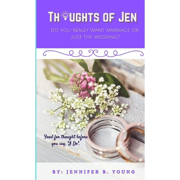 Thoughts Of Jen: Do You Really Want Marriage Or Just The Wedding?, (Paperback)