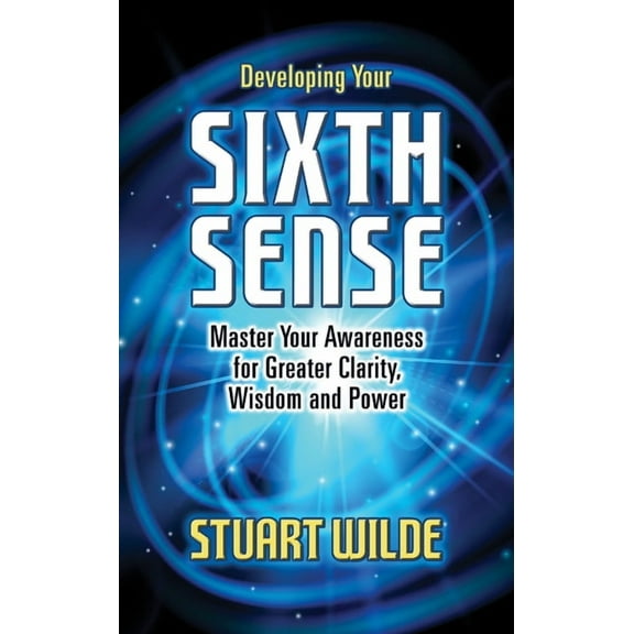 Developing Your Sixth Sense: Master Your Awareness for Greater Clarity, Wisdom and Power, (Hardcover)