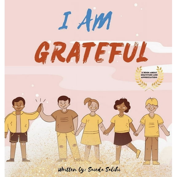 I Am I am Grateful: A children's book about Gratitude and Appreciation (I Am Series), Book 4, (Hardcover)