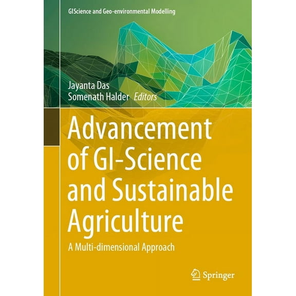 Giscience and Geo-Environmental Modellin Advancement of Gi-Science and Sustainable Agriculture: A Multi-Dimensional Approach, (Hardcover)