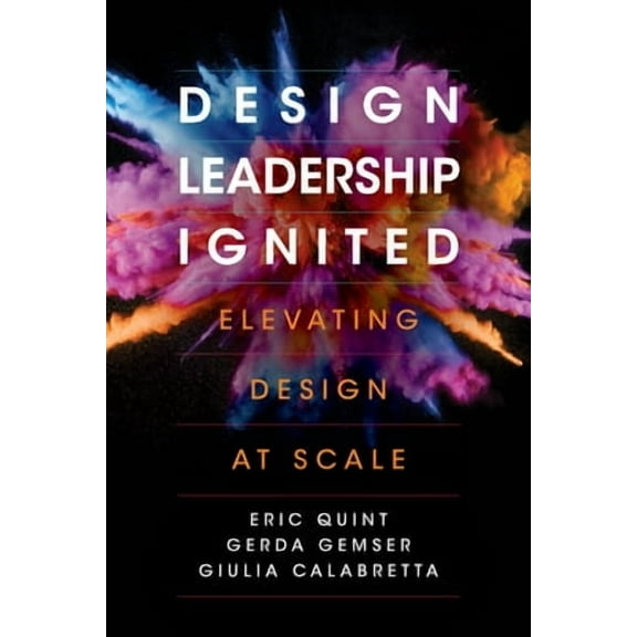 Design Leadership Ignited: Elevating Design at Scale (Hardcover)