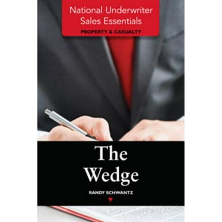 National Underwriter Sales Essentials (Property & Casualty): The Wedge -