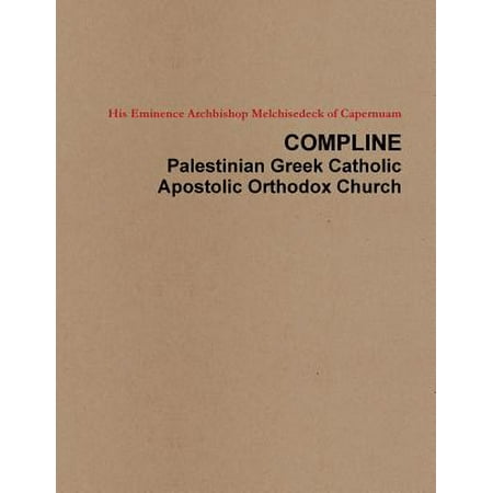 Greek Orthodox Church - Compline Palestinian Greek Catholic Apostolic Orthodox Church
