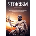 thumbnail image 1 of Pre-Owned Stoicism: Apply Stoicism, Critical Thinking, Empath and The Art of Happiness in Modern Life. Wisdom, Self Confidence and, (Paperback), 1 of 1