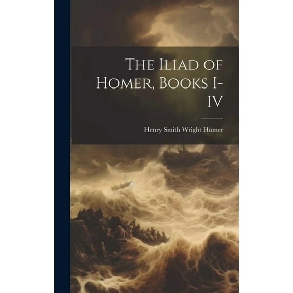 The Iliad of Homer, Books I-IV (Hardcover)