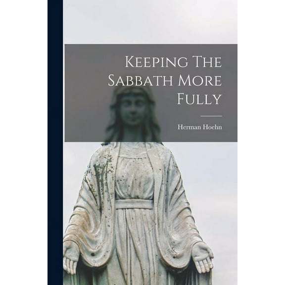 Keeping The Sabbath More Fully, (Paperback)