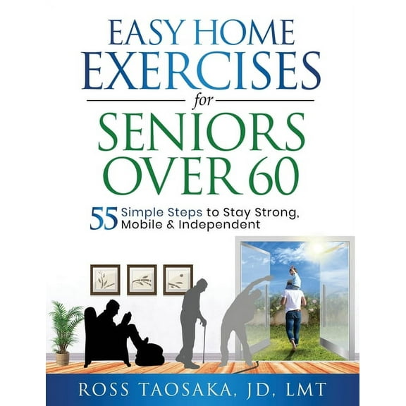 Easy Home Exercises for Seniors Over 60, (Paperback)