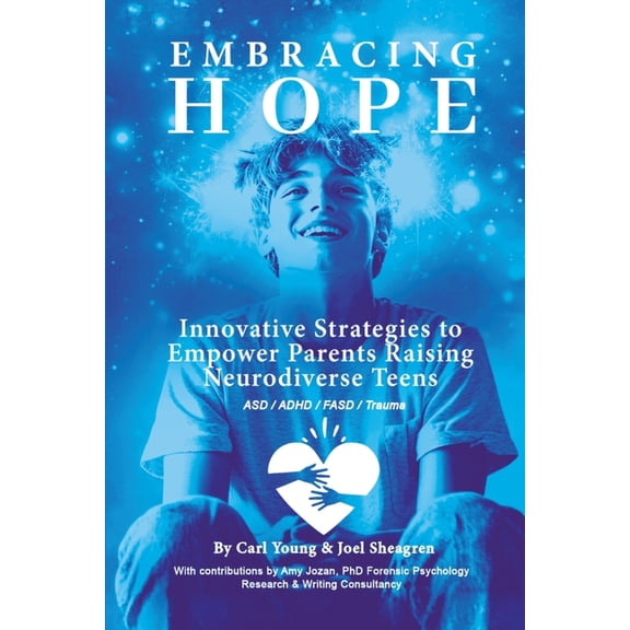 Embracing Hope: Innovative Strategies to Empower Parents Raising Neurodiverse Teens, (Paperback)