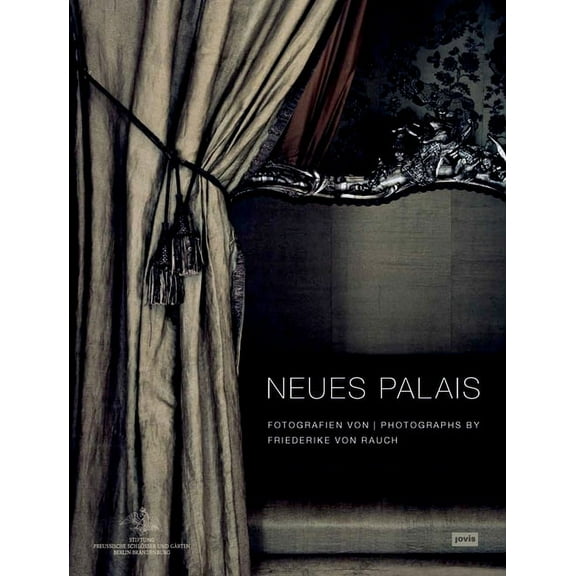 Friederike Von Rauch: Neues Palais in Sanssouci: Fotografien Von Friederike Von Rauch, (Hardcover)