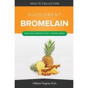 The Bromelain Supplement: Alternative Medicine for a Healthy Body