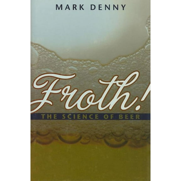 Froth!: The Science of Beer (Hardcover)