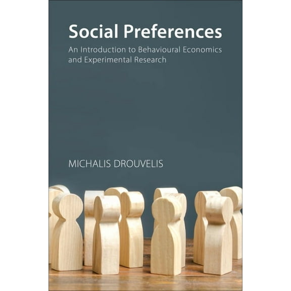 Social Preferences: An Introduction to Behavioural Economics and Experimental Research, (Hardcover)