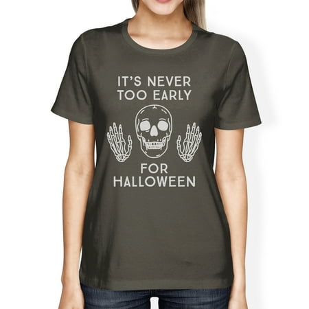 It's Never Too Early For Halloween Costume Tshirts Womens Dark Grey