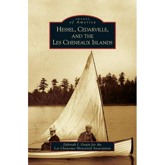Hessel, Cedarville, and the Les Cheneaux Islands, (Hardcover)