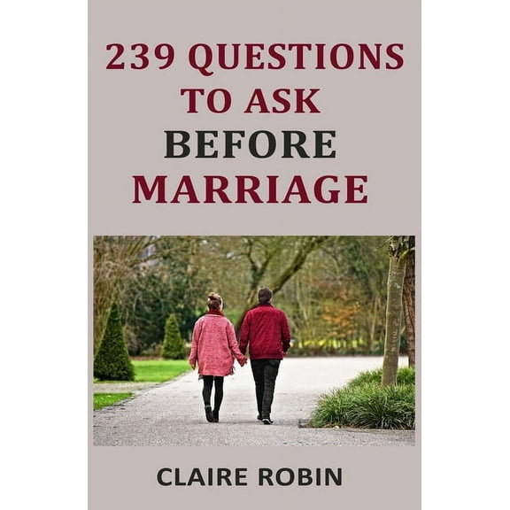 239 Questions to Ask Before Marriage: Things Couples Should Talk About While Preparing for Marriage (Conversation Starters) (Paperback)
