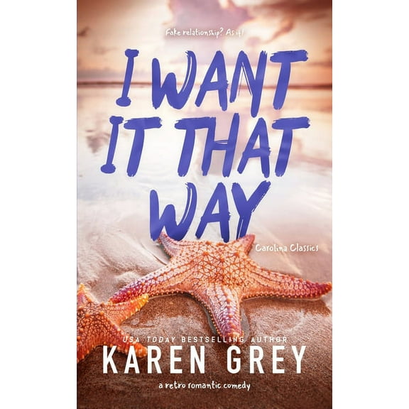 Carolina Classics I Want It That Way: a retro romantic comedy, Book 3, (Paperback)