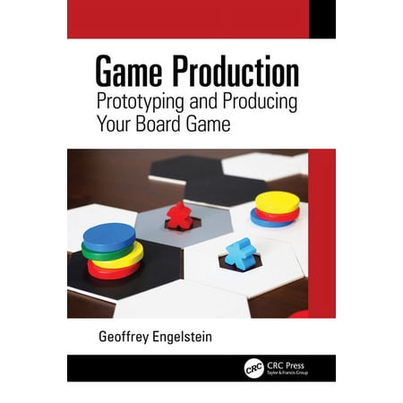 Game Production: Prototyping and Producing Your Board Game (Hardcover)