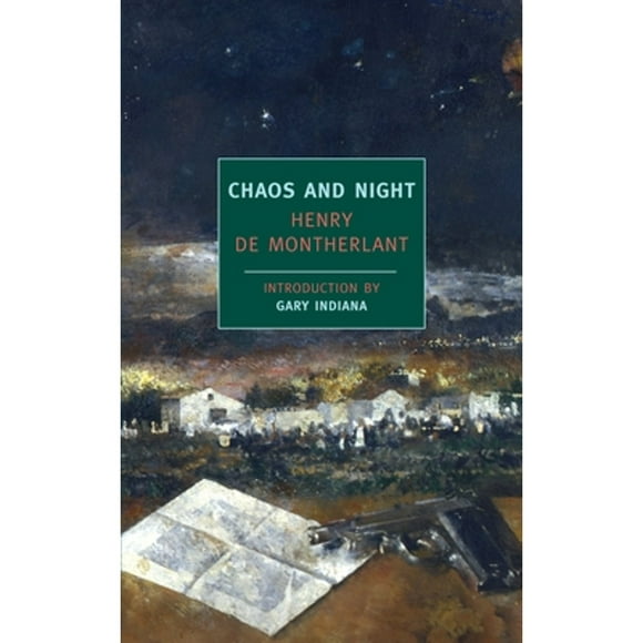Pre-Owned Chaos and Night (Paperback 9781590173046) by Henry De Montherlant, Gary Indiana, Terence Kilmartin
