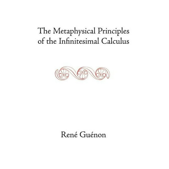 Geometric Design Publications: The Metaphysical Principles of the Infinitesimal Calculus (Hardcover)
