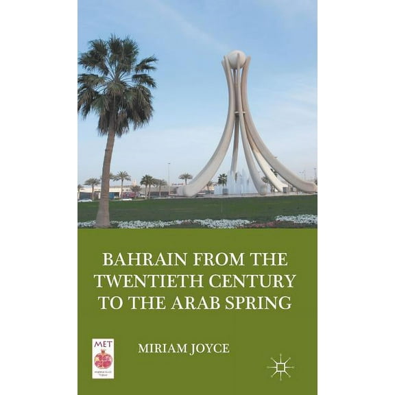Middle East Today Bahrain from the Twentieth Century to the Arab Spring, (Hardcover)