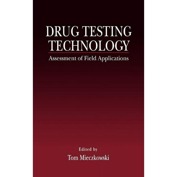Drug Testing Technology: Assessment of Field Applications, (Hardcover)