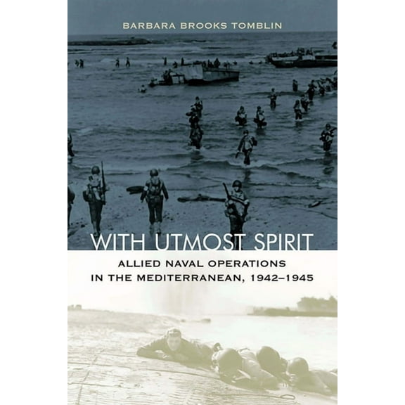 With Utmost Spirit: Allied Naval Operations in the Mediterranean, 1942-1945 (Paperback)