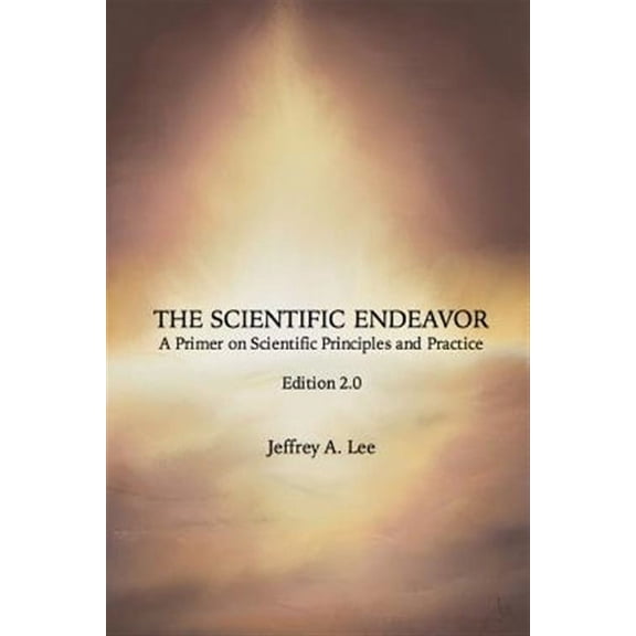 The Scientific Endeavor: A Primer on Scientific Principles and Practice