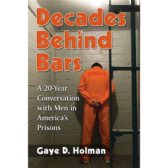 Decades Behind Bars: A 20-Year Conversation with Men in America's Prisons, (Paperback)