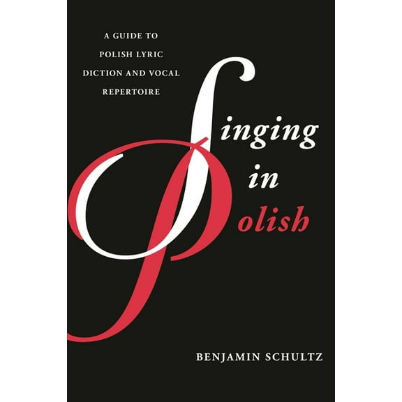 Guides to Lyric Diction Singing in Polish: A Guide to Polish Lyric Diction and Vocal Repertoire, (Paperback)