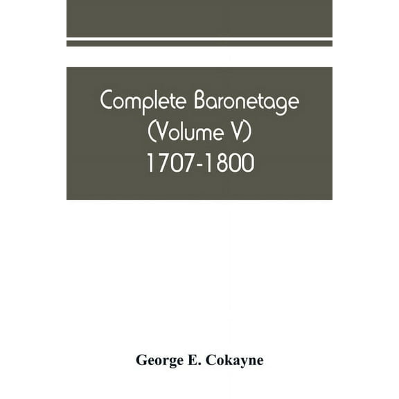 Complete baronetage (Volume V) 1707-1800, (Paperback)