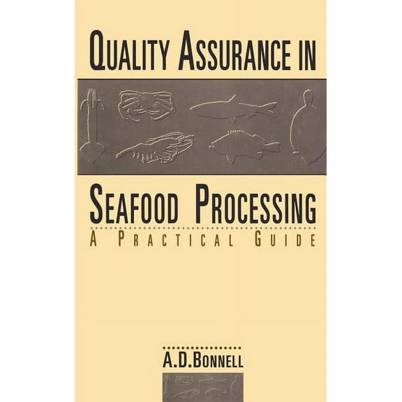 Quality Assurance in Seafood Processing: A Practical Guide, (Hardcover)