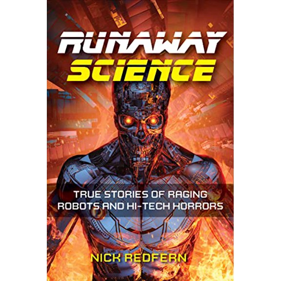 Pre-Owned Runaway Science: True Stories of Raging Robots and Hi-Tech Horrors (Paperback) 157859801X 9781578598014