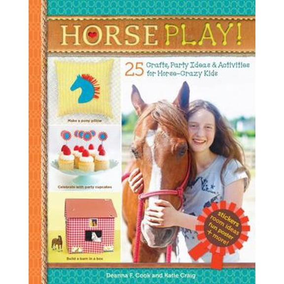 Pre-Owned Horse Play!: 25 Crafts, Party Ideas & Activities for Horse-Crazy Kids (Spiral-bound) 1612127592 9781612127590