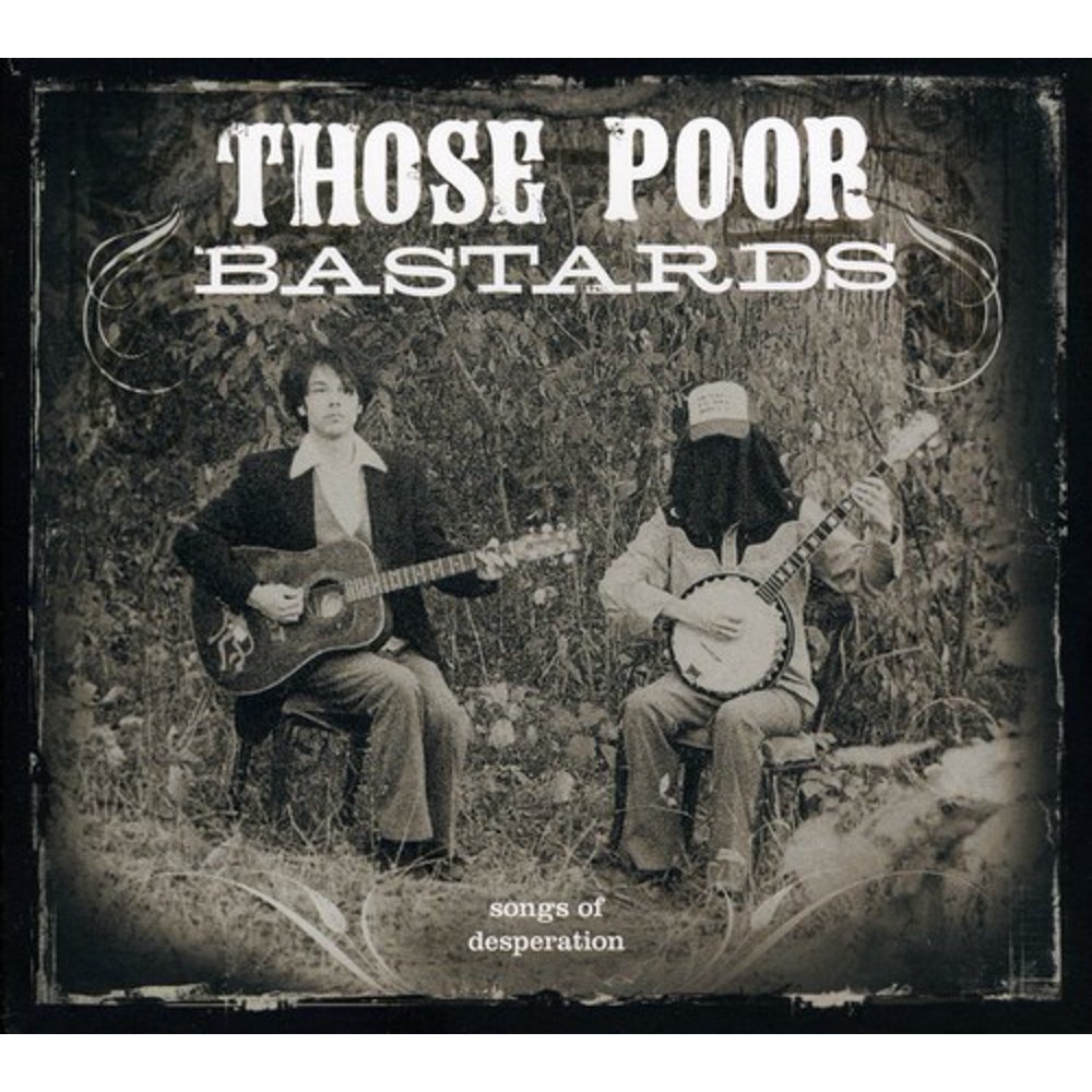 Those Poor Bastards Songs of Desperation [CD]